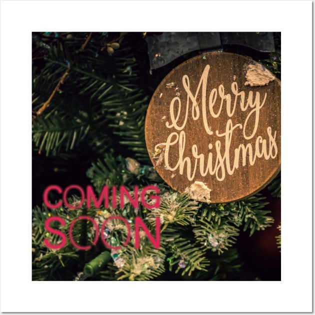 Merry Christmas Coming Soon Wall Art by Christamas Clothing